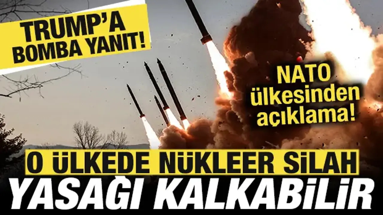 NATO ülkesinden son dakika açıklama! Trump'a bomba yanıt! Nükleer silah yasağı kalkabilir