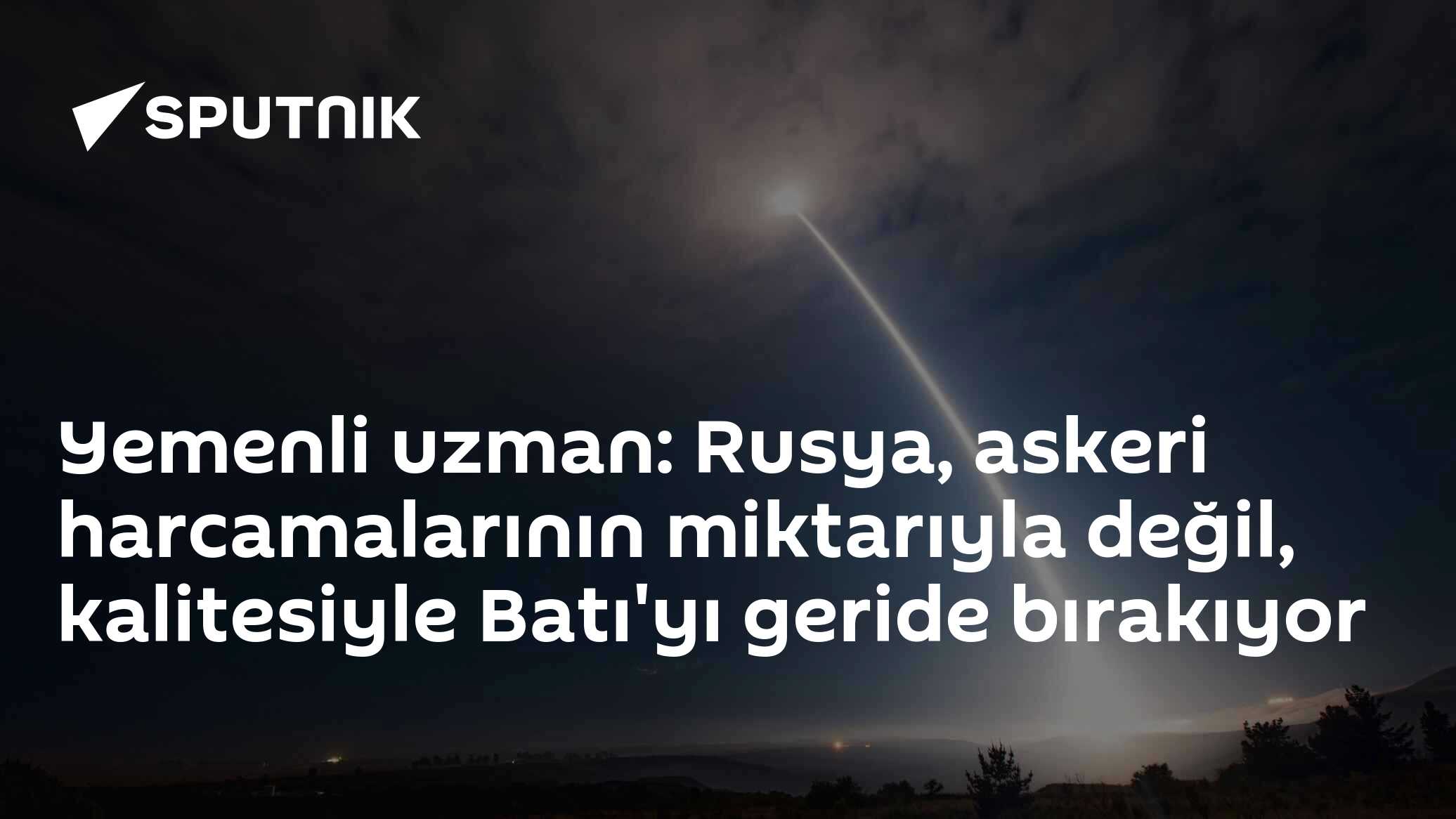 Yemenli uzman: Rusya, askeri harcamalarının miktarıyla değil, kalitesiyle Batı'yı geride bırakıyor
