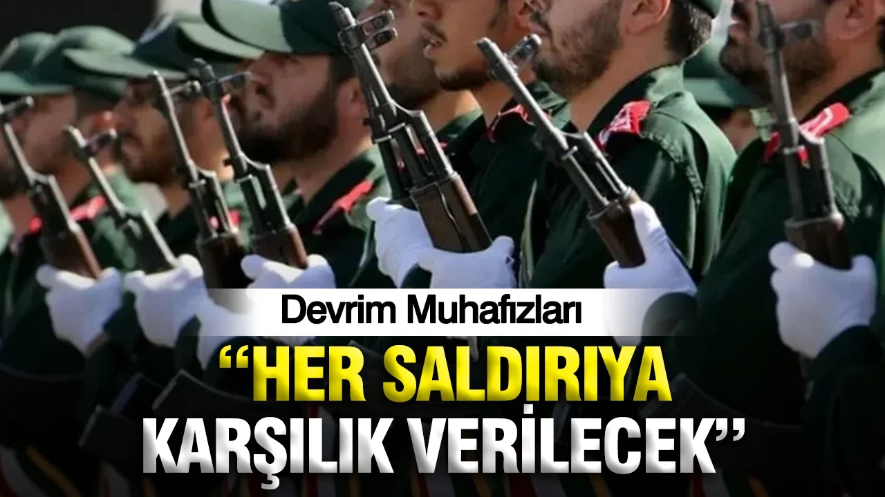 Devrim Muhafızları: Her saldırıya karşılık verilecek