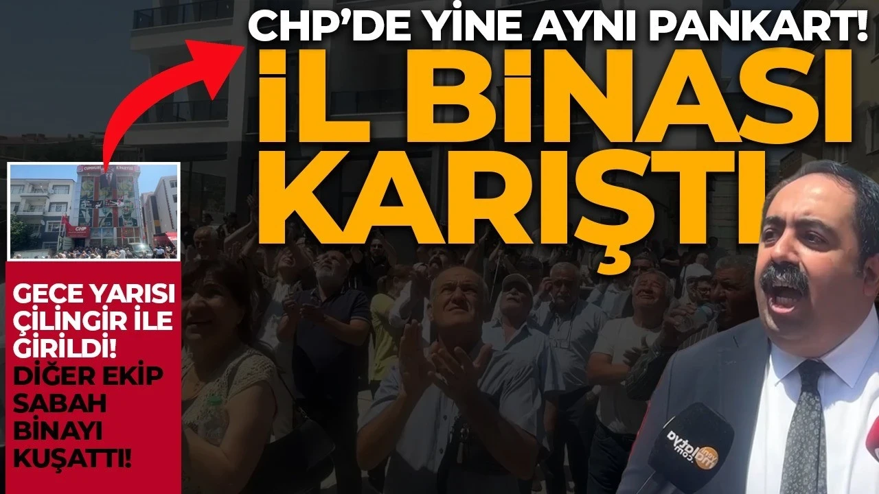 CHP'de yine aynı pankart! İl binası karıştı: Gece yarısı çilingir ile girdiler