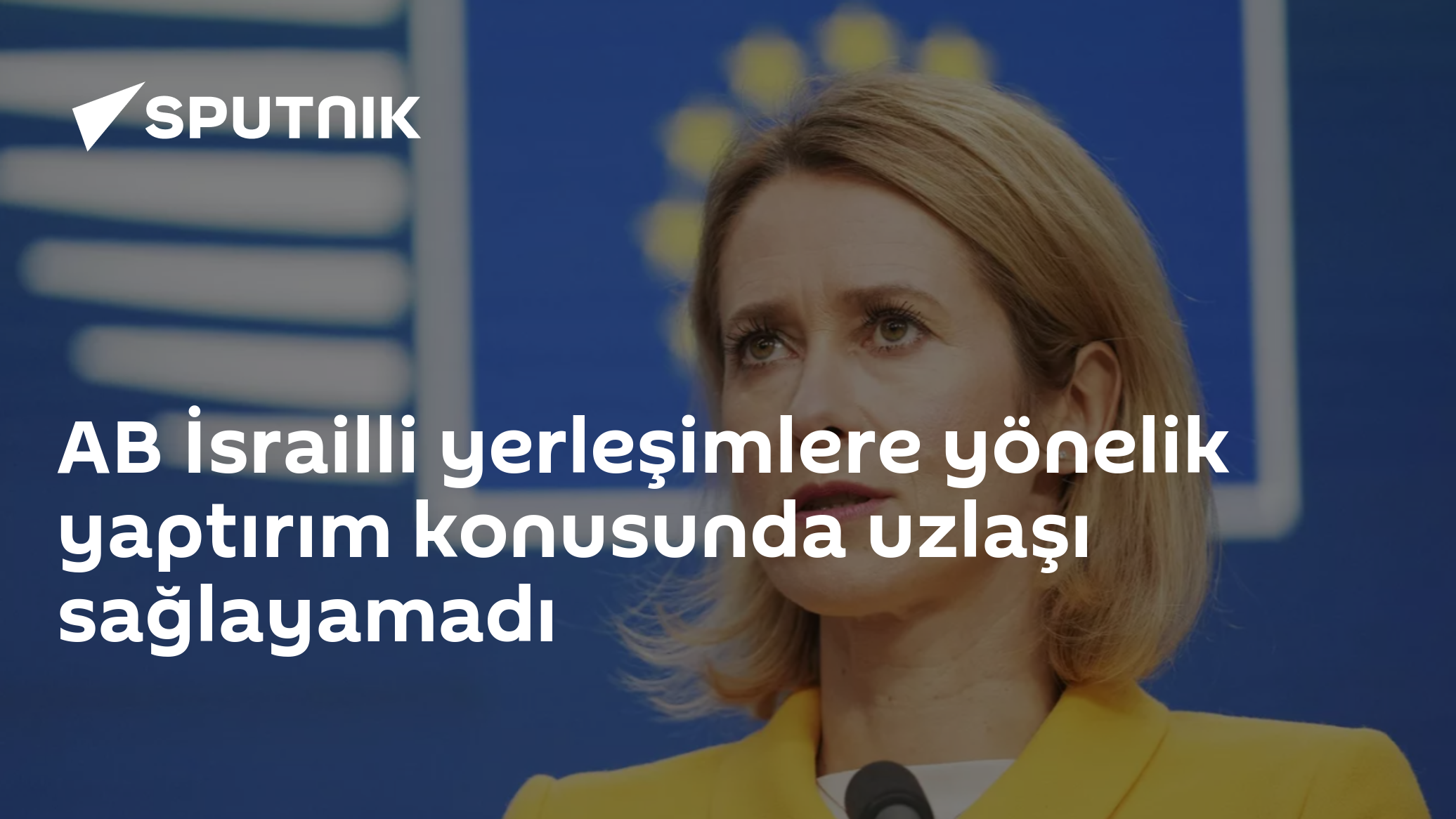 AB İsrailli yerleşimlere yönelik yaptırım konusunda uzlaşı sağlayamadı