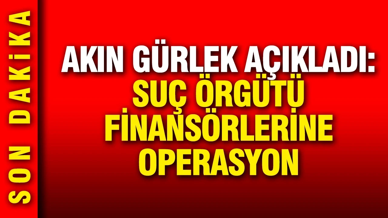 Suç örgütü finansörlerine operasyon: 700 kişiye işlem yapıldı