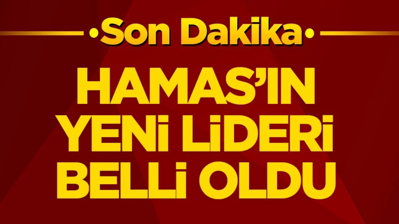 Hamas’ın yeni lideri belli oldu