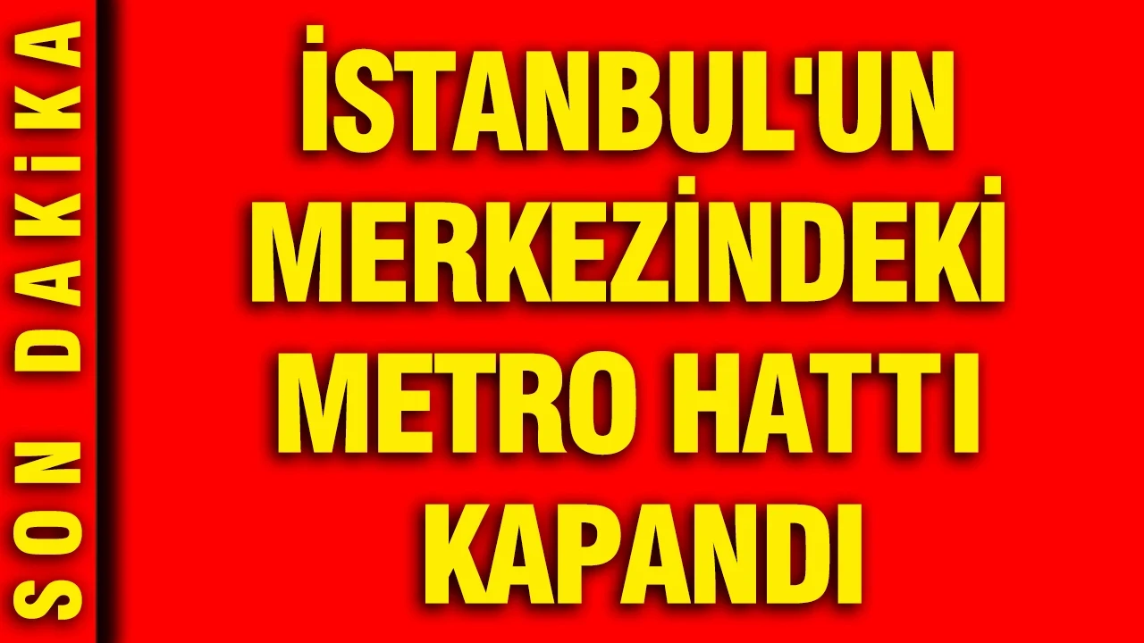 İstanbul'un merkezindeki metro hattı kapandı: Ne zaman tekrar açılacak?