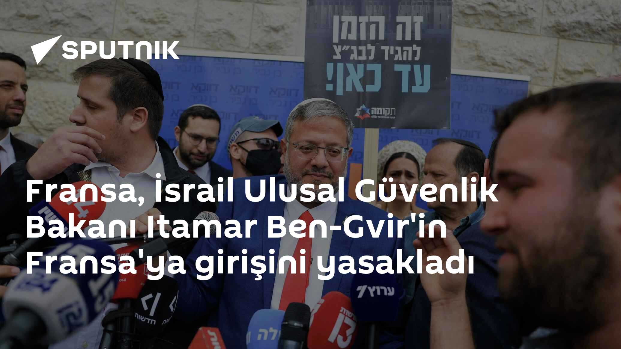 Fransa, İsrail Ulusal Güvenlik Bakanı Itamar Ben-Gvir'in Fransa'ya girişini yasakladı