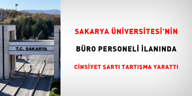 Sakarya Üniversitesi'nin büro personeli ilanında cinsiyet şartı tartışma yarattı