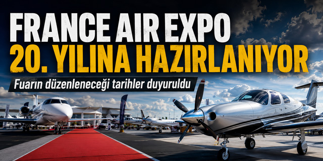France Air Expo, 20’nci Yılına Hazırlanıyor