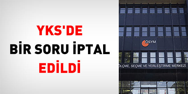 YKS'de bir soru iptal edildi, bir sorunun cevabı değişti