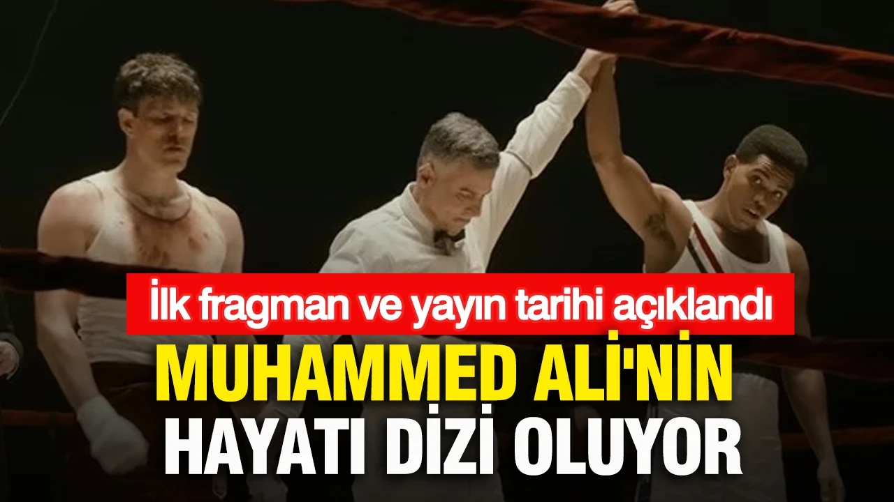 Muhammed Ali'nin hayatı dizi oluyor: İlk fragman ve yayın tarihi açıklandı