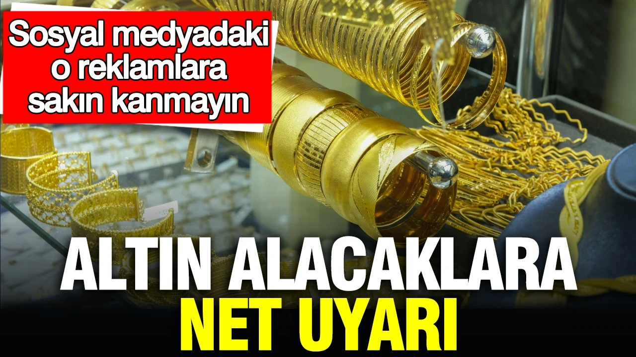 Altın alacaklara net uyarı: Sosyal medyadaki o reklamlara sakın kanmayın