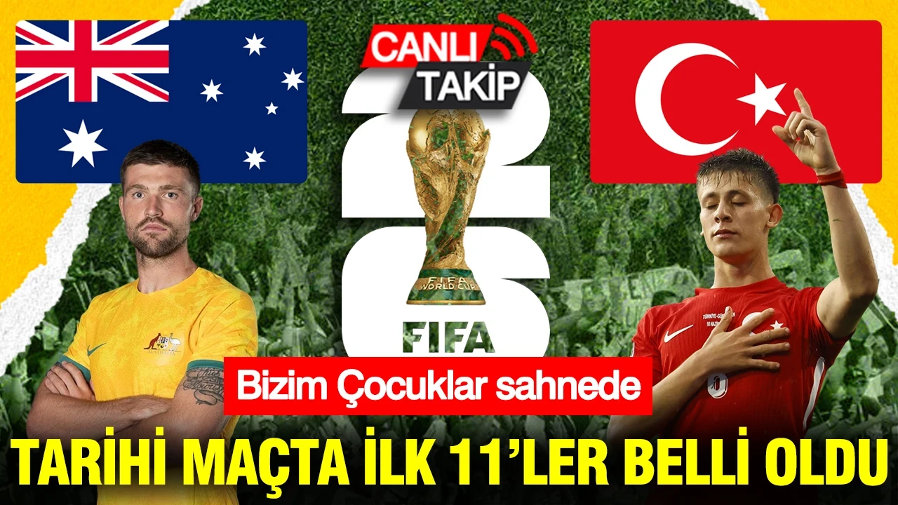 Avustralya-Türkiye maçında ilk 11'ler belli oldu: Bizim Çocuklar sahnede