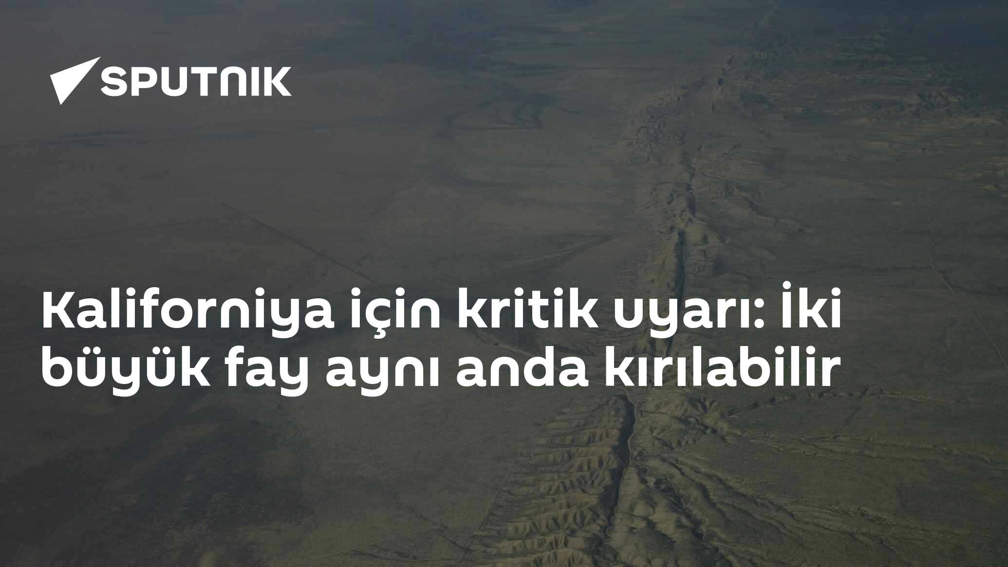 Kaliforniya için kritik uyarı: İki büyük fay aynı anda kırılabilir