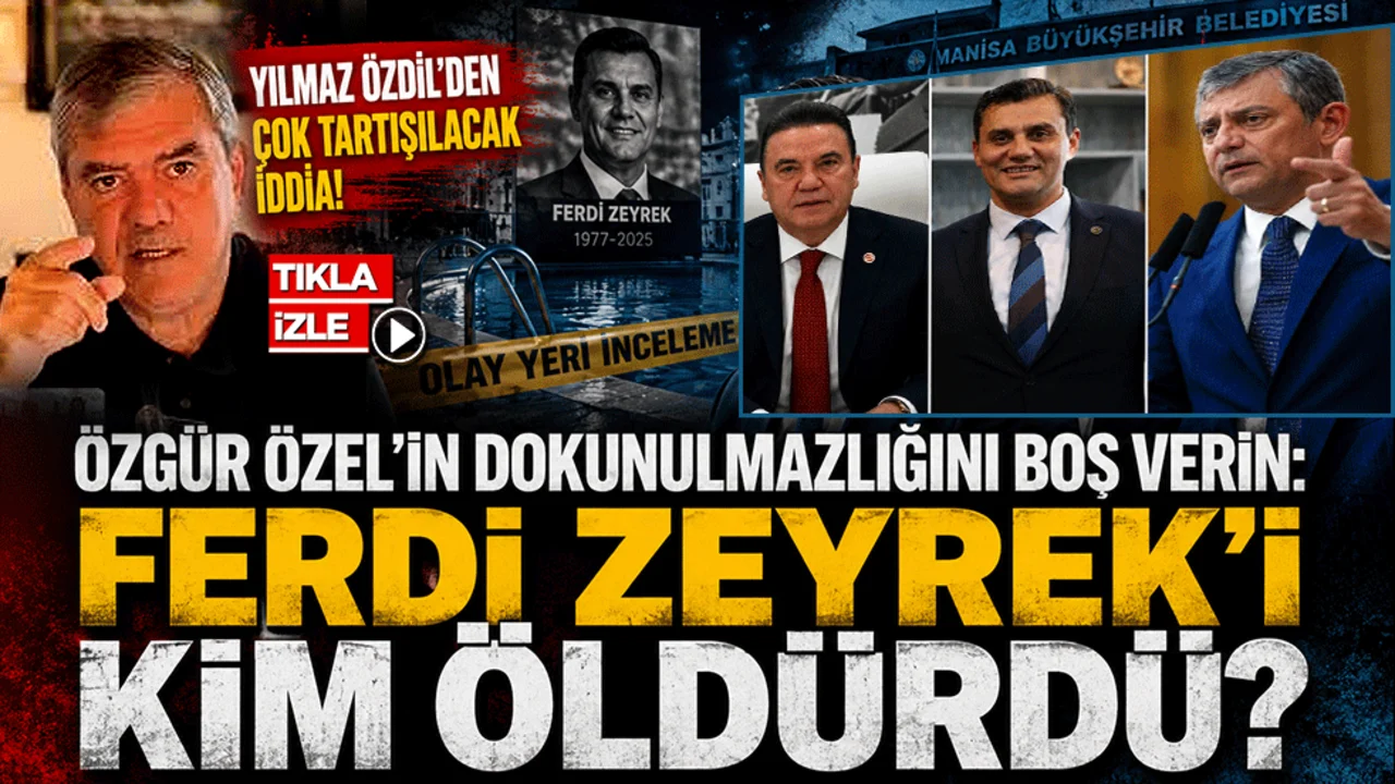 Özgür Özel’in dokunulmazlığını boş verin: Ferdi Zeyrek’i kim öldürdü? Yılmaz Özdil’den çok tartışılacak iddia