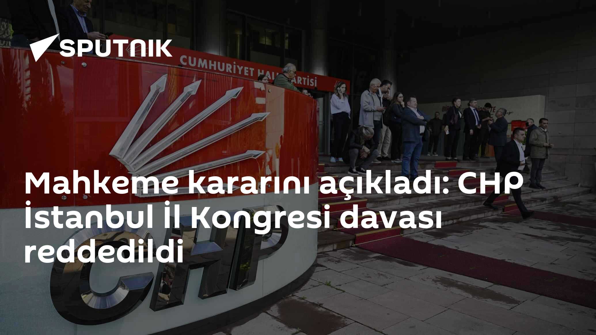 Mahkeme kararını açıkladı: CHP İstanbul İl Kongresi davası reddedildi