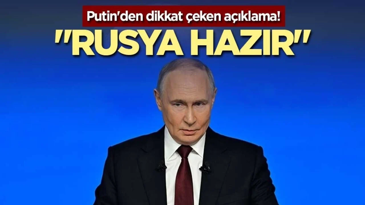Putin'den dikkat çeken açıklama! "Rusya hazır"