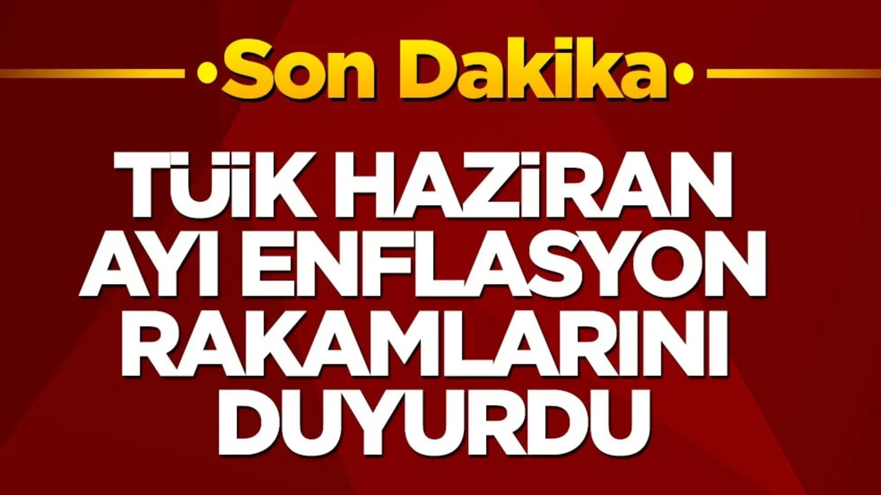 TÜİK haziran ayı enflasyon rakamlarını duyurdu