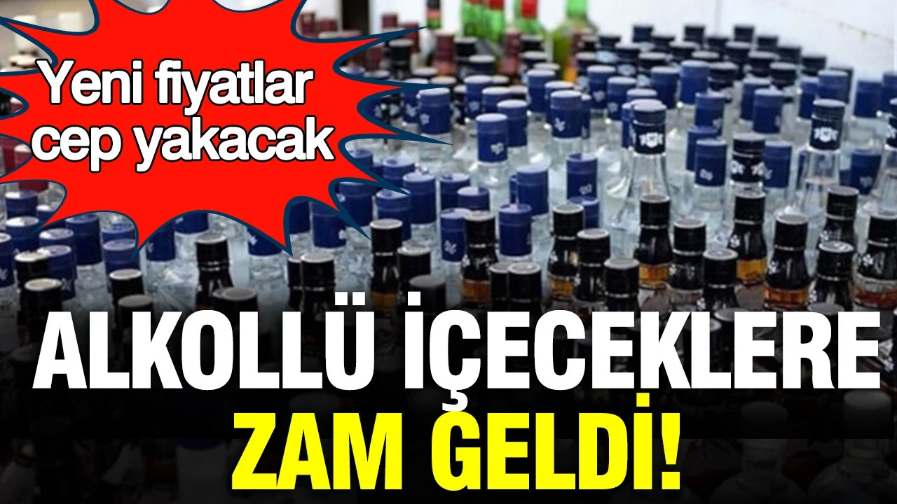 Alkollü içeceklere zam geldi: Yeni fiyatlar cep yakacak