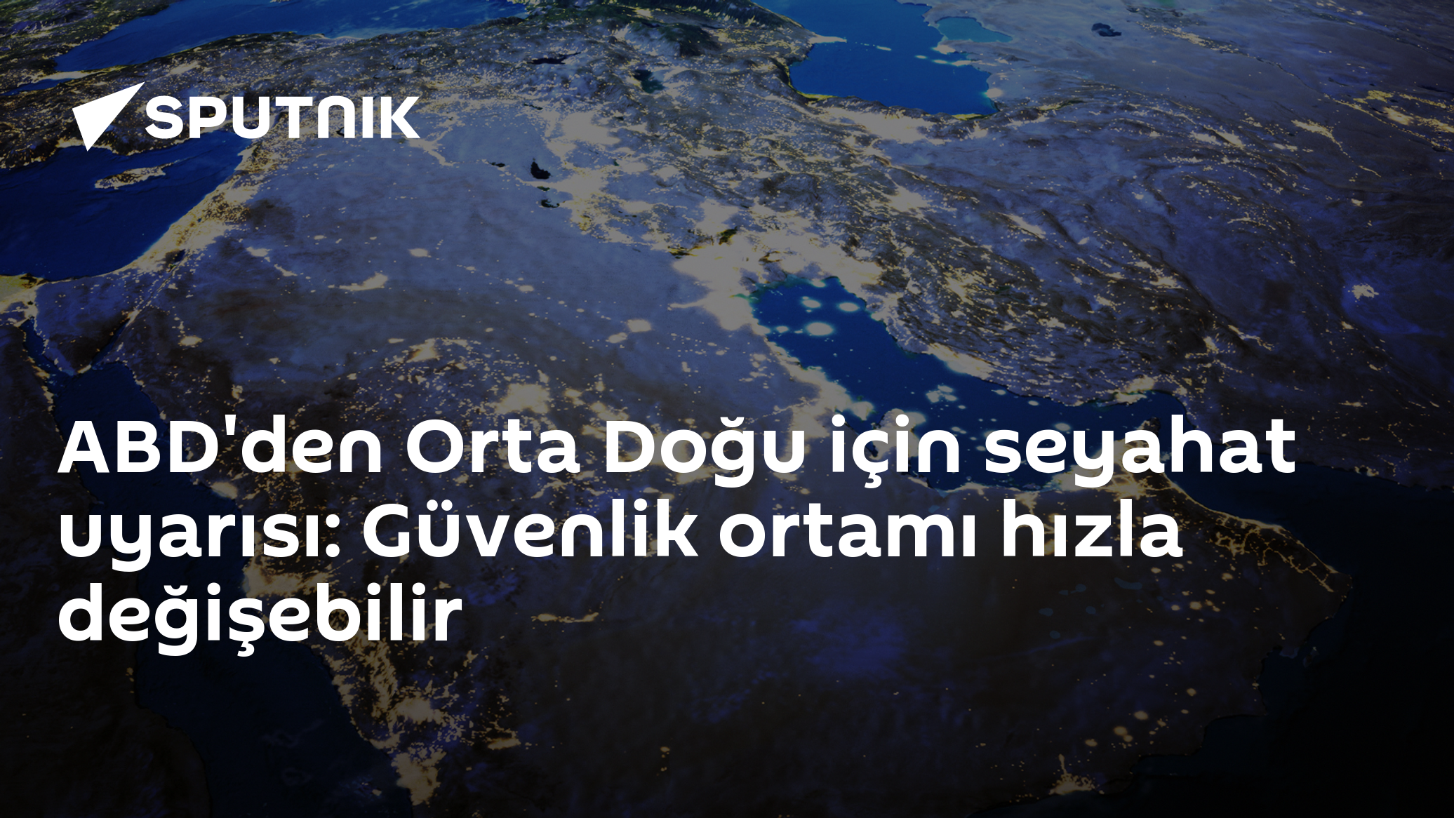 ABD'den Orta Doğu için seyahat uyarısı: Güvenlik ortamı hızla değişebilir