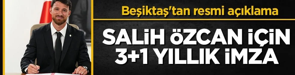 Beşiktaş'tan resmi açıklama! Salih Özcan için 3+1 yıllık imza