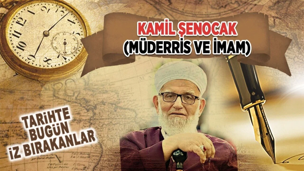 7 Temmuz 2025: Kamil Şenocak Hocaefendi'nin vefatı (Müderris ve İmam)