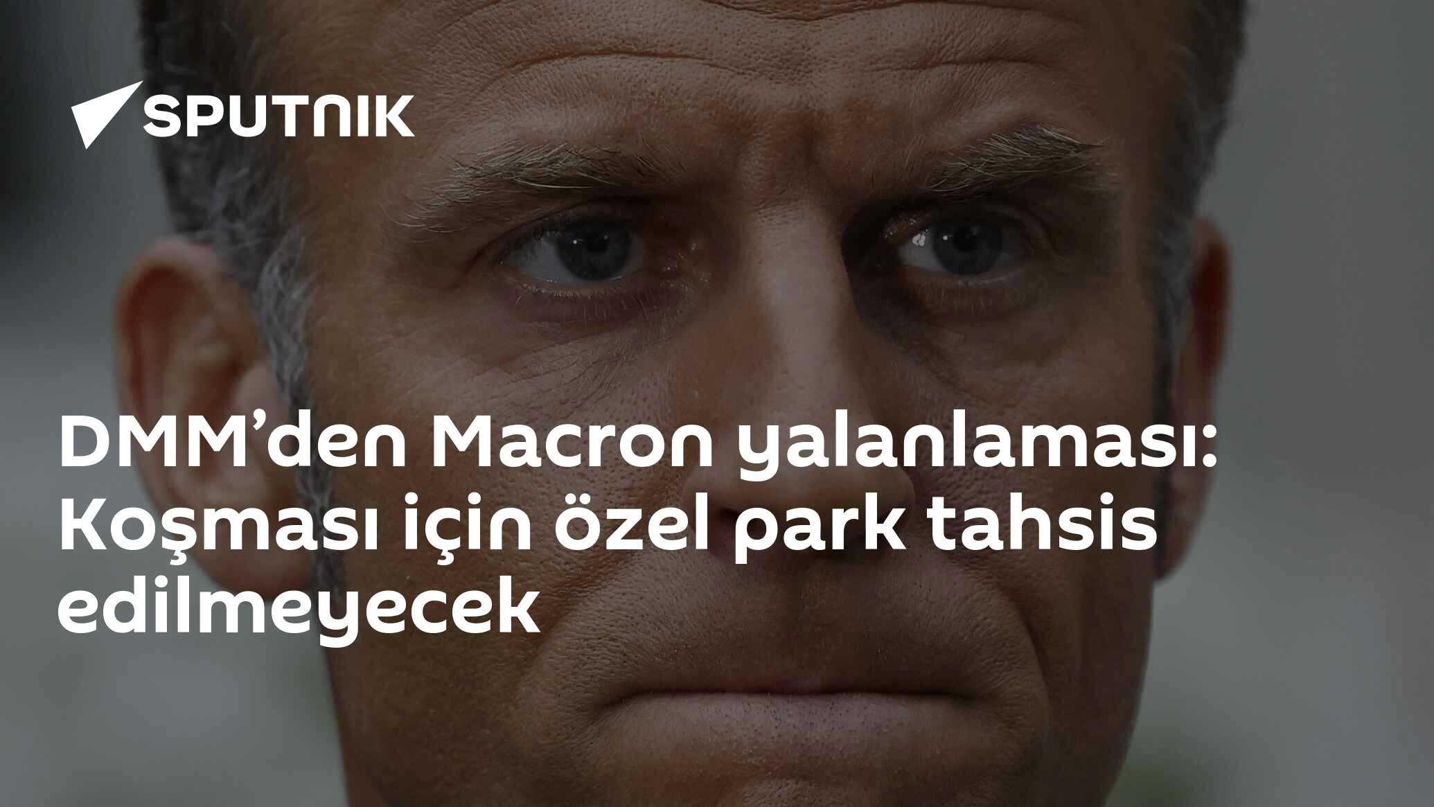 DMM’den Macron yalanlaması: Koşması için özel park tahsis edilmeyecek