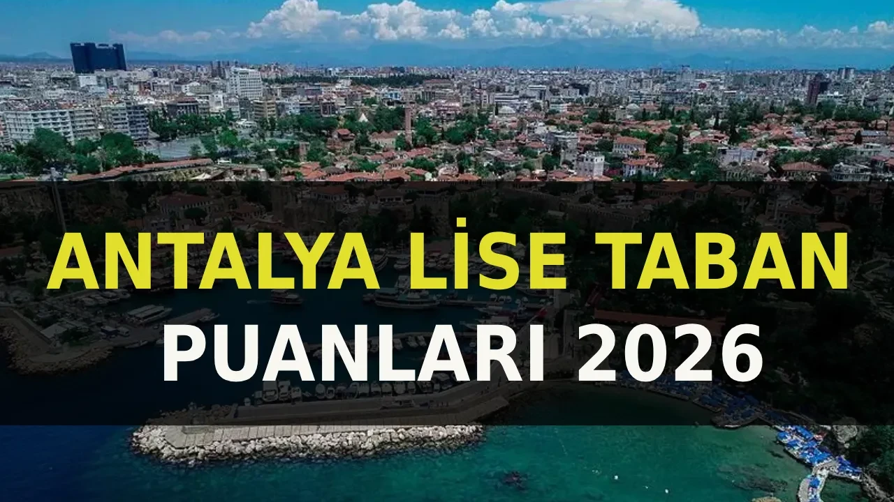 Antalya lise taban puanları 2026 ve LGS yüzdelik dilimleri ve okul kontenjanları! Fen Lisesi, Anadolu Lisesi, Sosyal Bilimler
