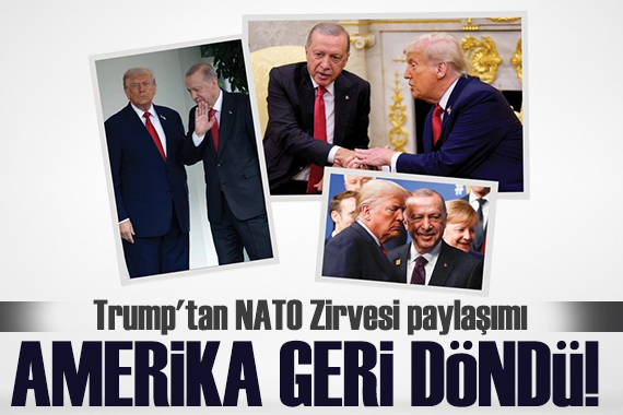 Trump'tan yeni NATO Zirvesi paylaşımı: Amerika geri döndü