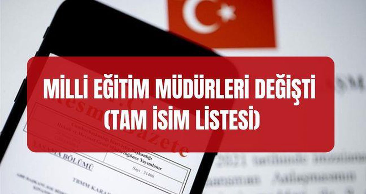 MİLLİ EĞİTİM MÜDÜRLERİ DEĞİŞTİ (TAM İSİM LİSTESİ) Hangi illerin milli eğitim müdürleri değişti, kimler atandı?