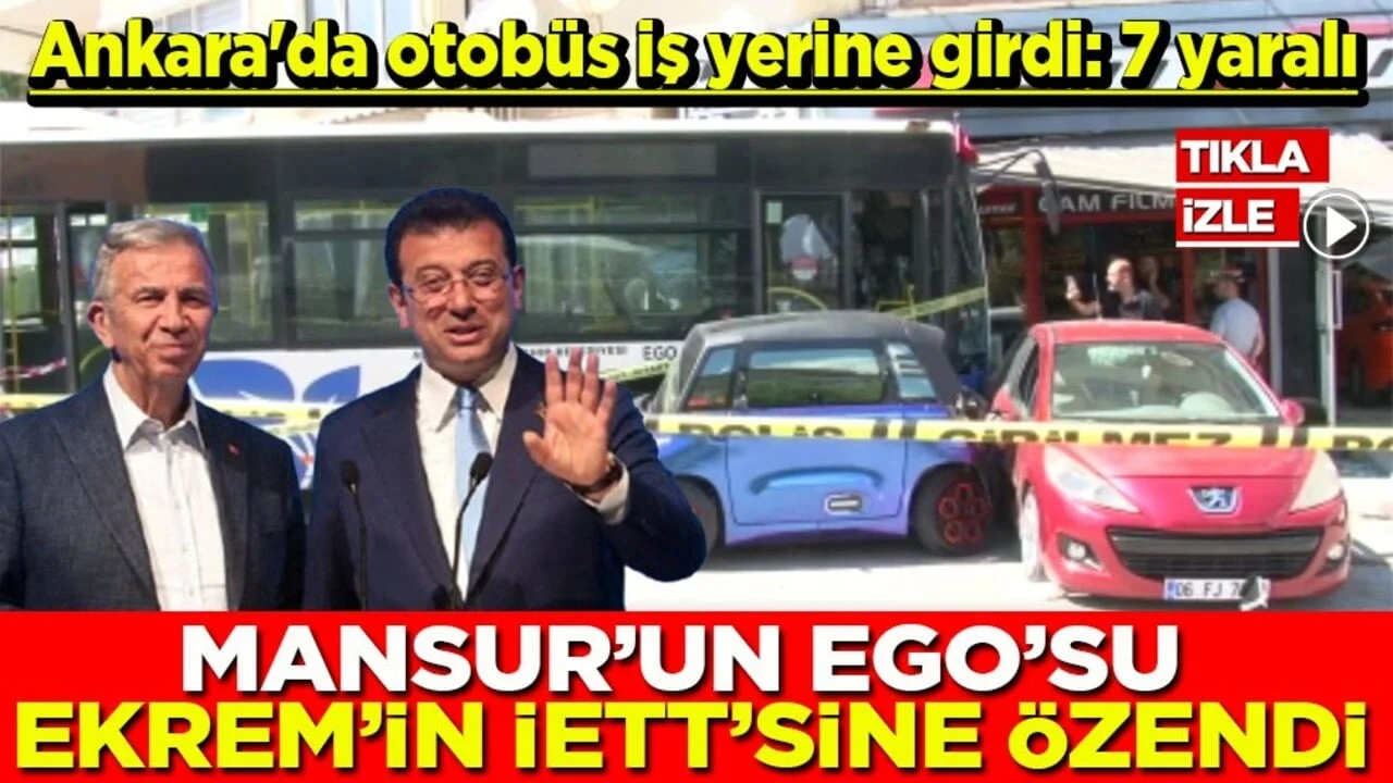 Ankara'da otobüs iş yerine girdi: 7 yaralı Mansur'un EGO'su Ekrem'in İETT'sine özendi