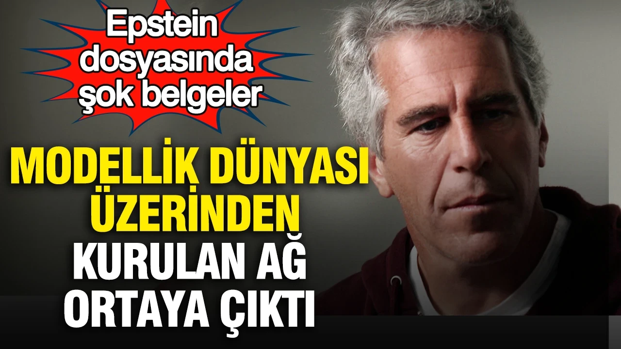 Epstein dosyasında şok belgeler : Modellik dünyası üzerinden kurulan ağ ortaya çıktı