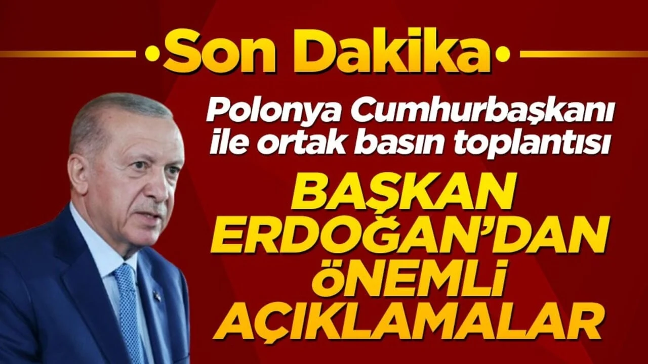 Başkan Erdoğan'dan önemli açıklamalar... Polonya Cumhurbaşkanıyla ortak basın toplantısı