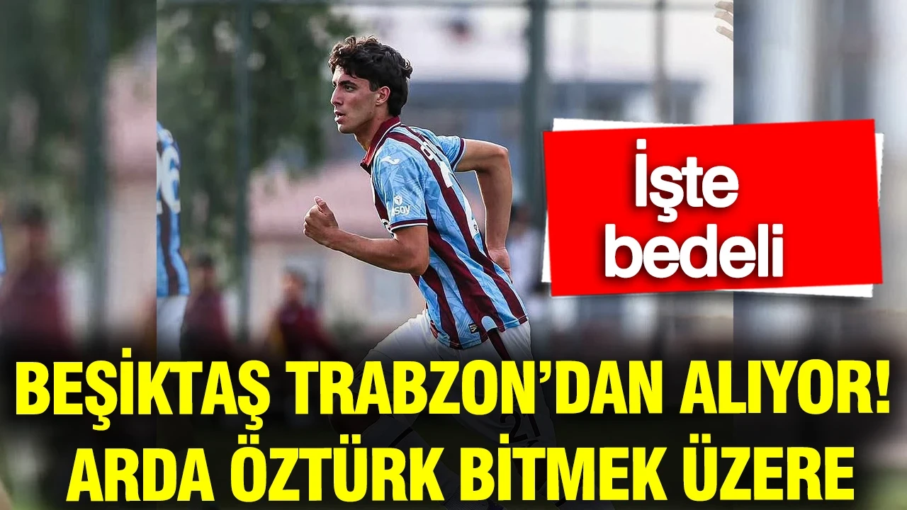 Beşiktaş'a Trabzonspor'dan transfer... Arda Öztürk bitmek üzere