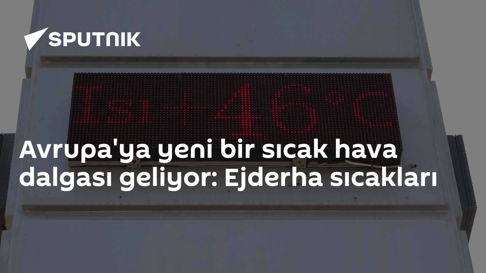 Avrupa'ya yeni bir sıcak hava dalgası geliyor: Ejderha sıcakları