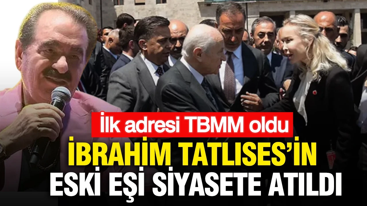 İbrahim Tatlıses’in eski eşi siyasete atıldı: İlk adresi TBMM oldu