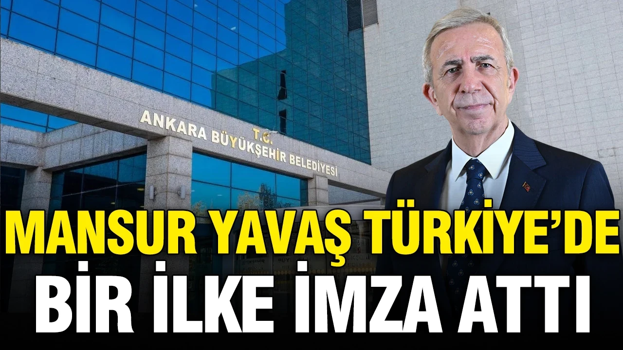 Mansur Yavaş Türkiye'de bir ilke imza attı