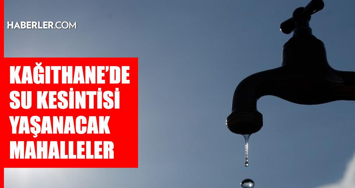 İstanbul KAĞITHANE su kesintisi! 17-18 Haziran İSKİ Kağıthane su kesintisi ne zaman bitecek, sular ne zaman gelecek?
