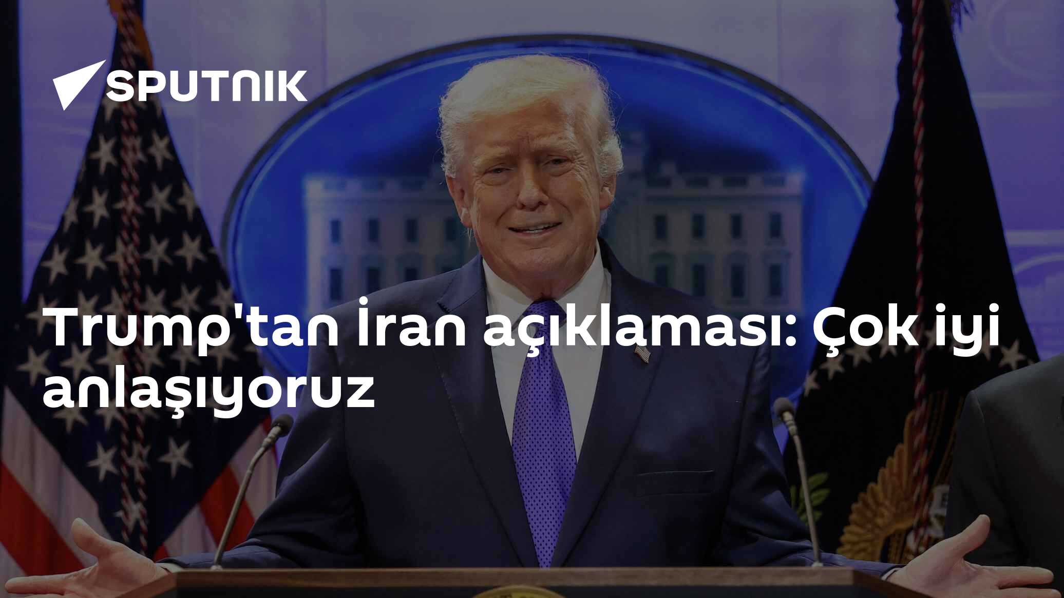 Trump'tan İran açıklaması: Çok iyi anlaşıyoruz