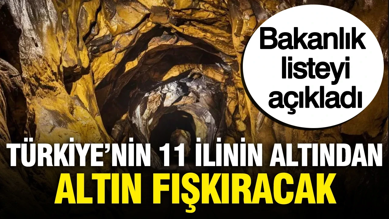 Türkiye'nin 11 ilinin altından altın çıkarılacak: Bakanlık listeyi açıkladı