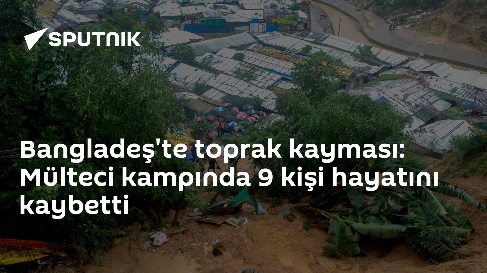 Bangladeş'te toprak kayması: Mülteci kampında 9 kişi hayatını kaybetti