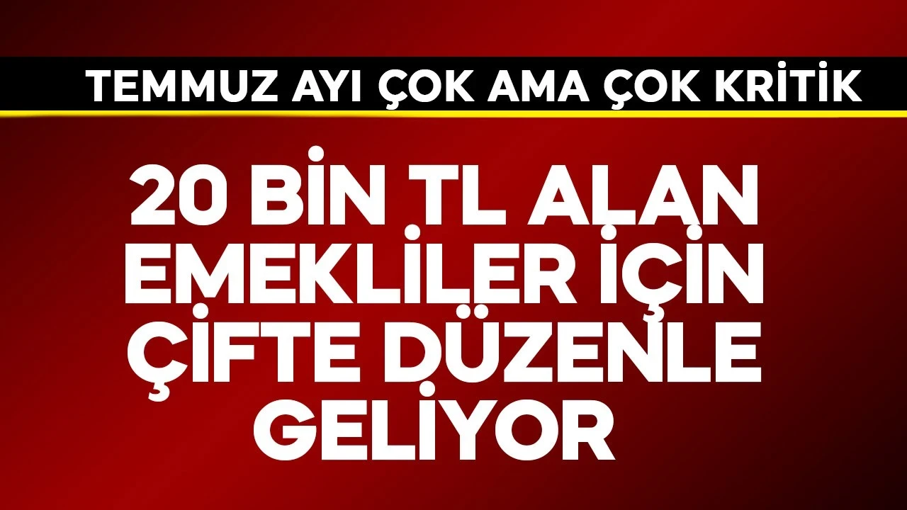 20 bin TL alan emekliler için çifte düzenleme geliyor
