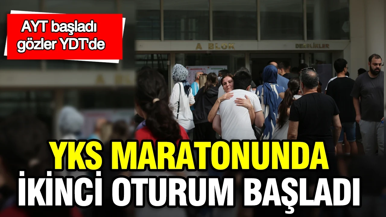 YKS maratonunda ikinci oturum başladı