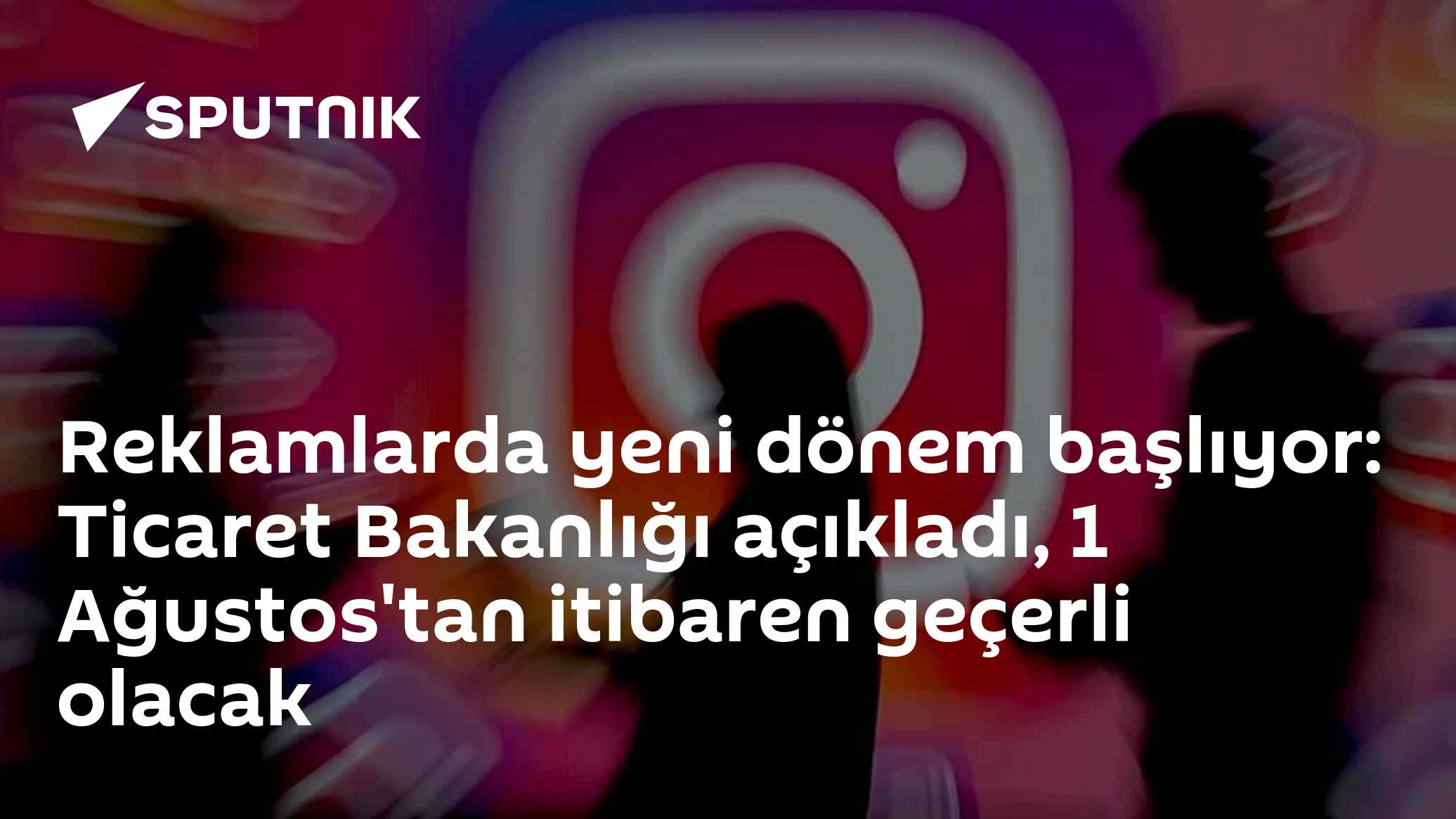 Reklamlarda yeni dönem başlıyor: Ticaret Bakanlığı açıkladı, 1 Ağustos'tan itibaren geçerli olacak