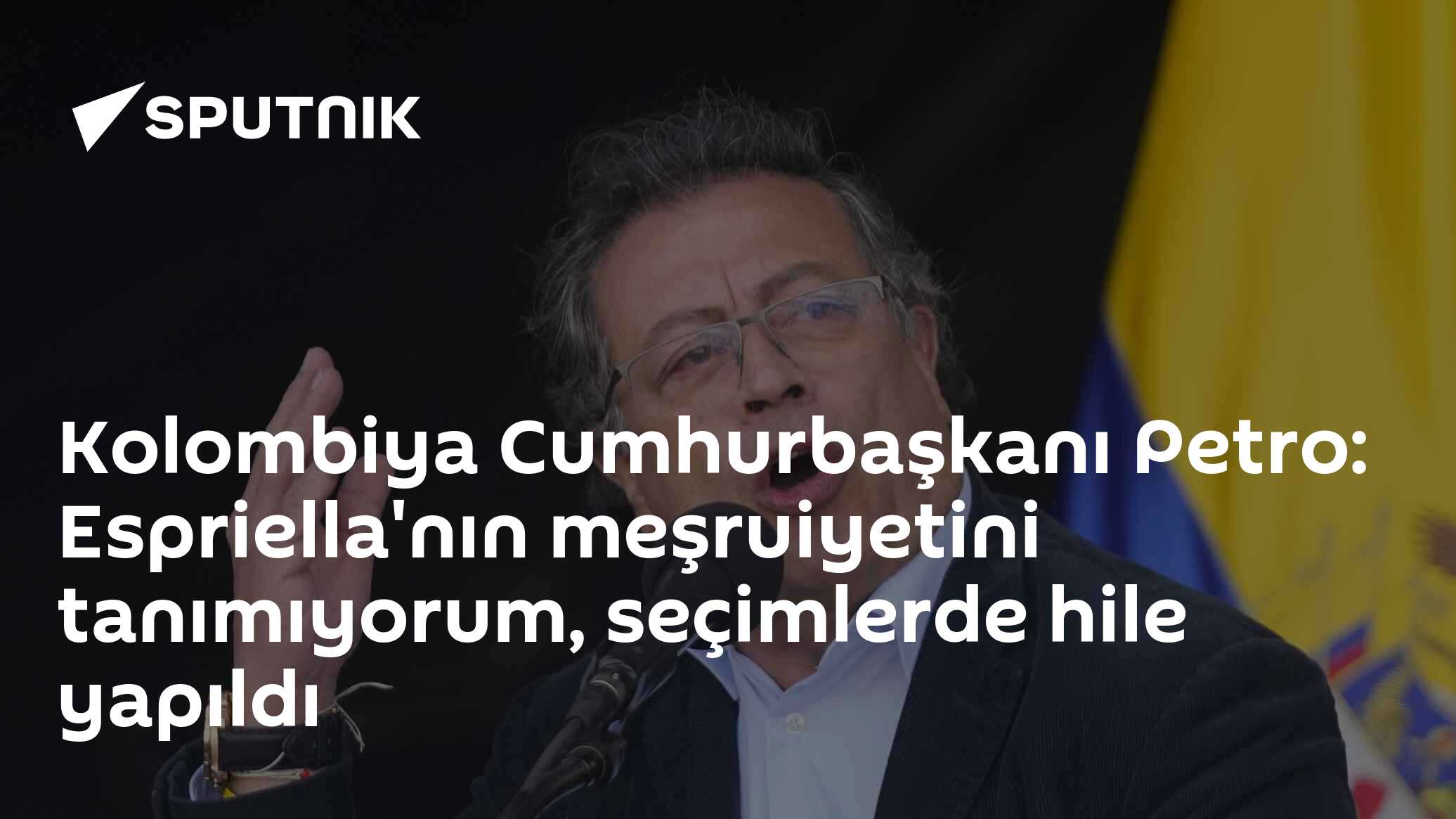 Kolombiya Cumhurbaşkanı Petro: Espriella'nın meşruiyetini tanımıyorum, seçimlerde hile yapıldı
