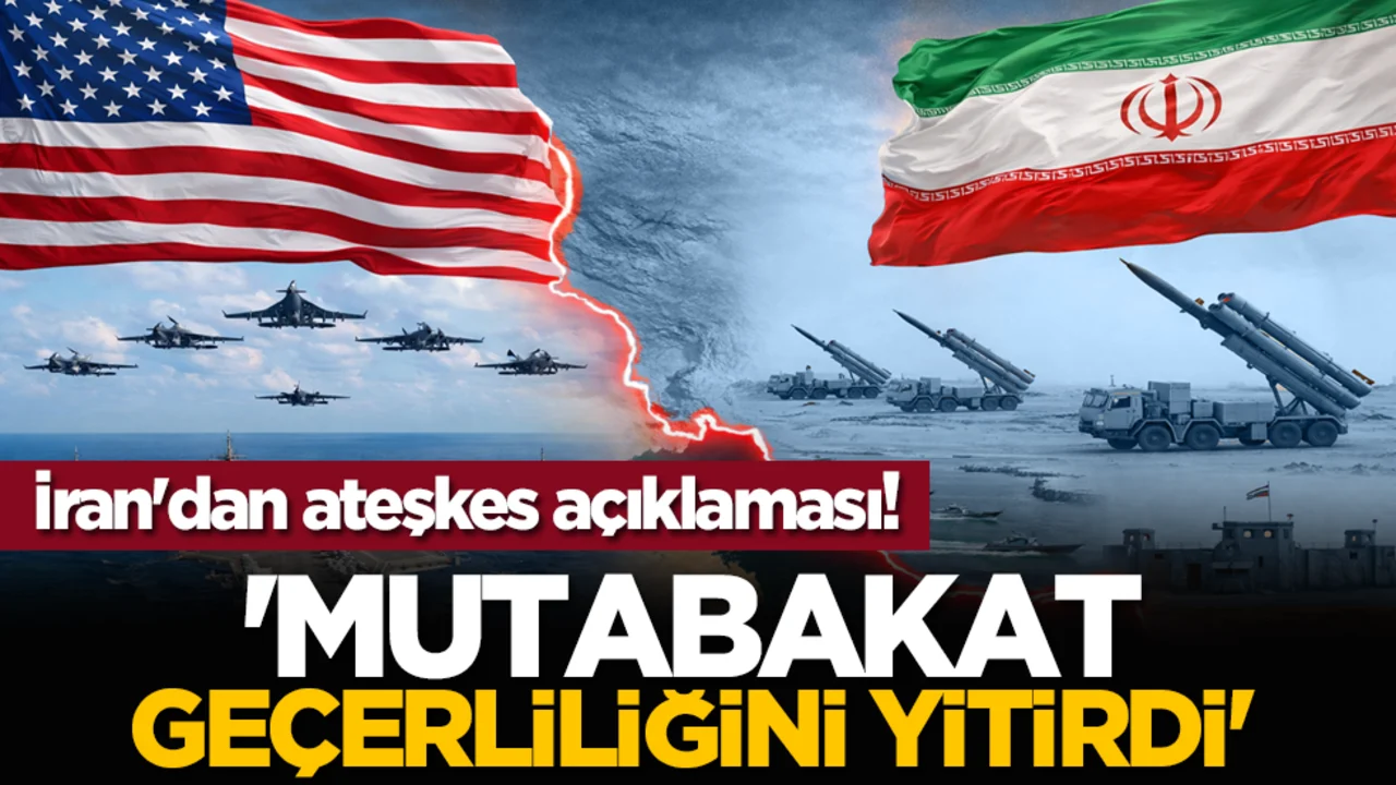 İran'dan ateşkes açıklaması! 'Mutabakat geçerliliğini yitirdi'