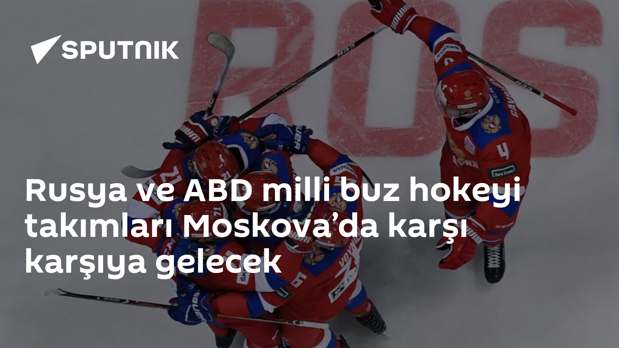 Rusya ve ABD milli buz hokeyi takımları Moskova’da karşı karşıya gelecek