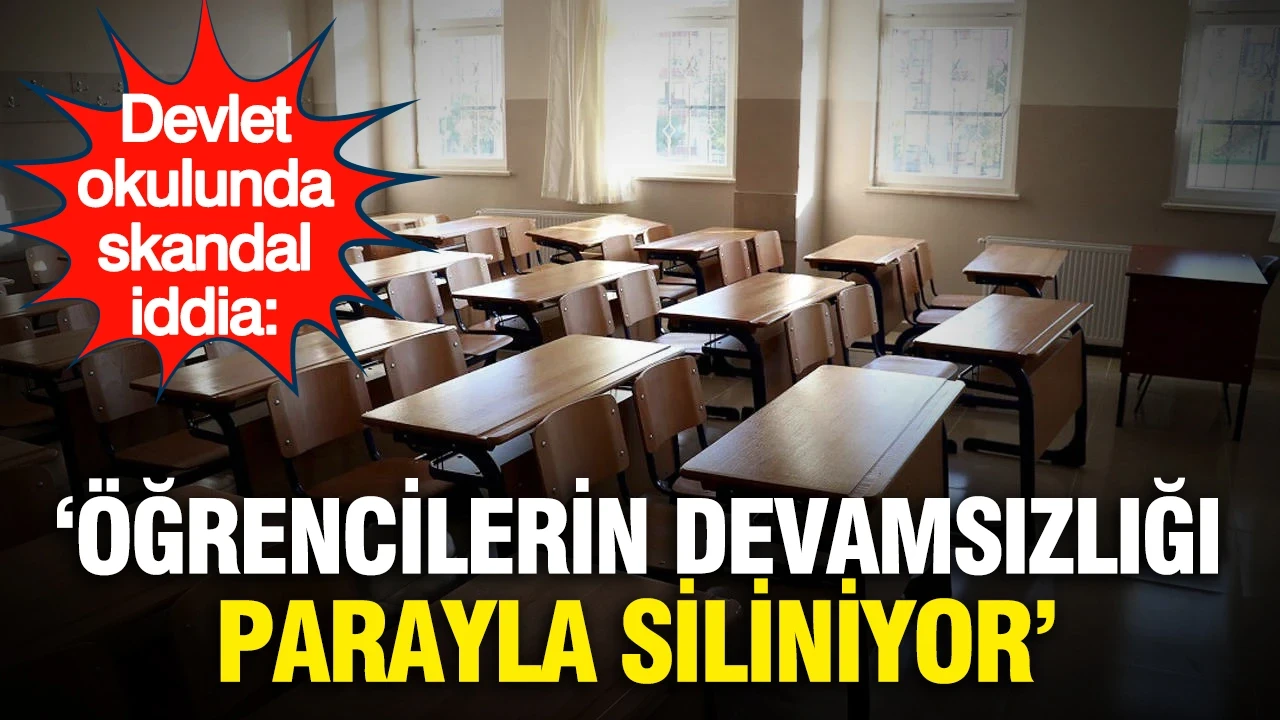 Devlet okulunda skandal iddia: "Öğrencilerin devamsızlığı parayla siliniyor"