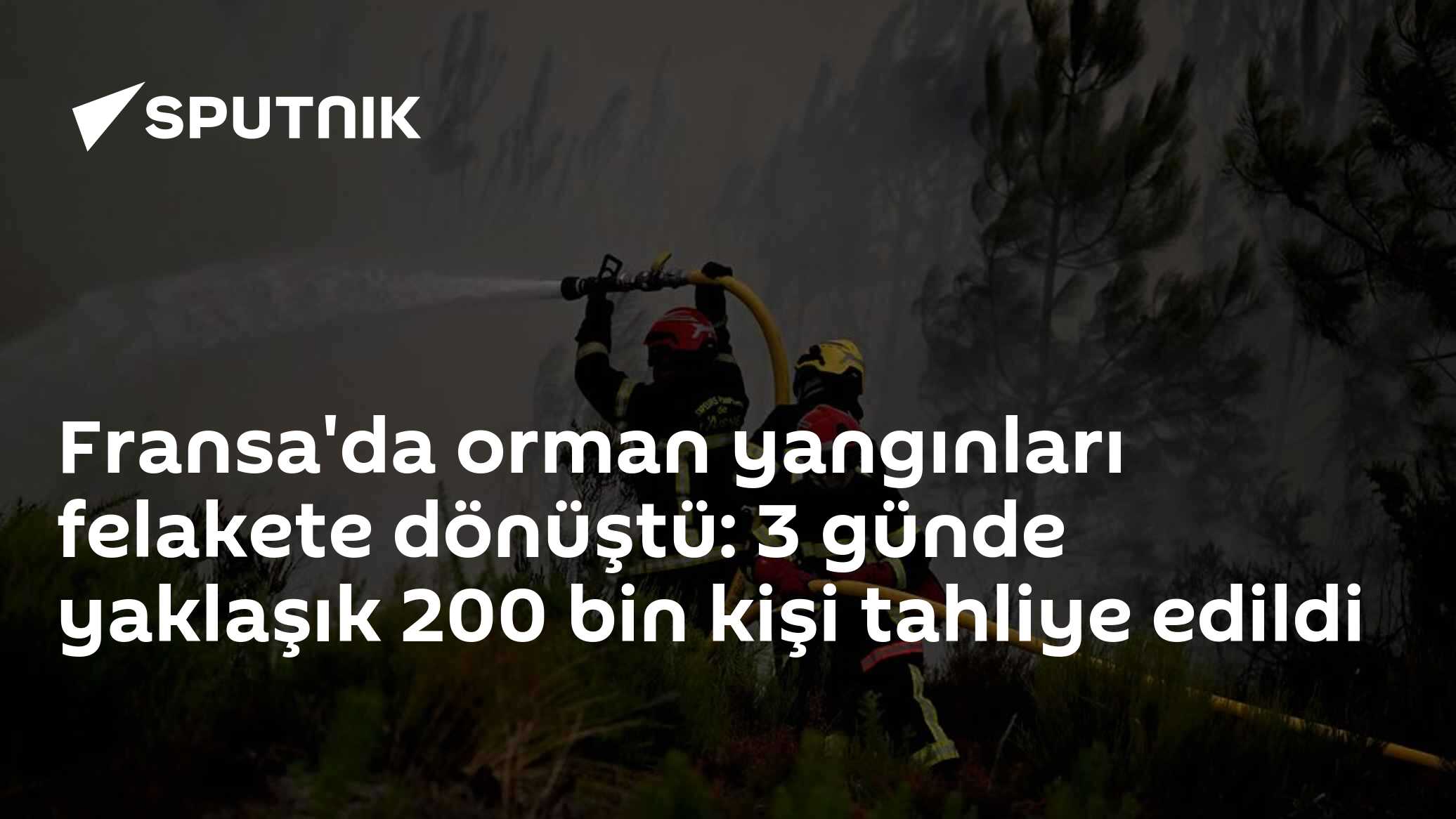 Fransa'da orman yangınları felakete dönüştü: 3 günde yaklaşık 200 bin kişi tahliye edildi