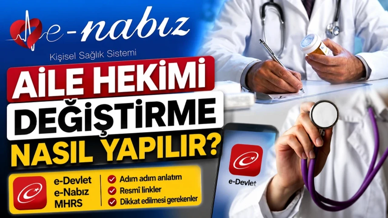 Aile Hekimi Değiştirme Nasıl Yapılır? E-Nabız Aile Hekimi Değişikliği İşlemi Adım Adım Güncel Rehber
