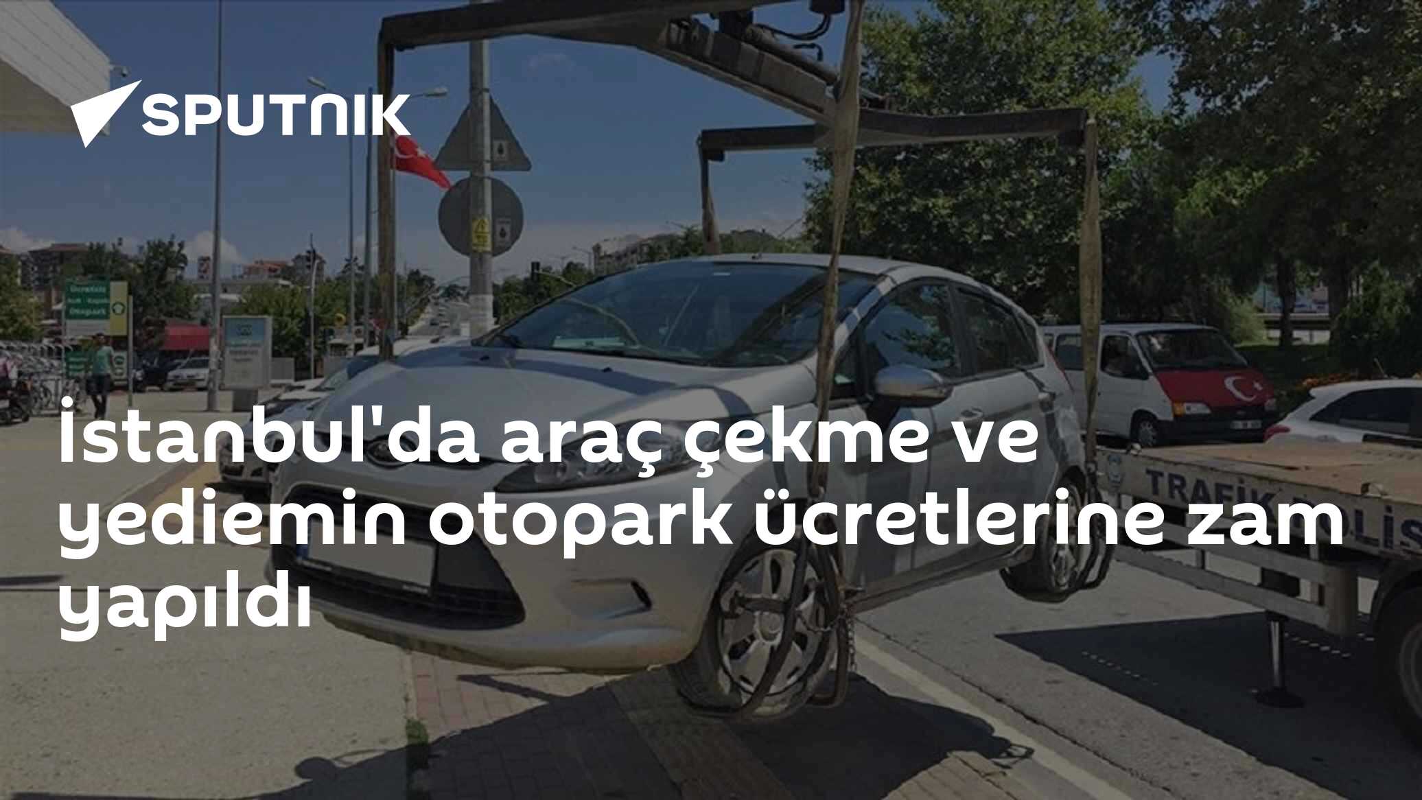 İstanbul'da araç çekme ve yediemin otopark ücretlerine zam yapıldı