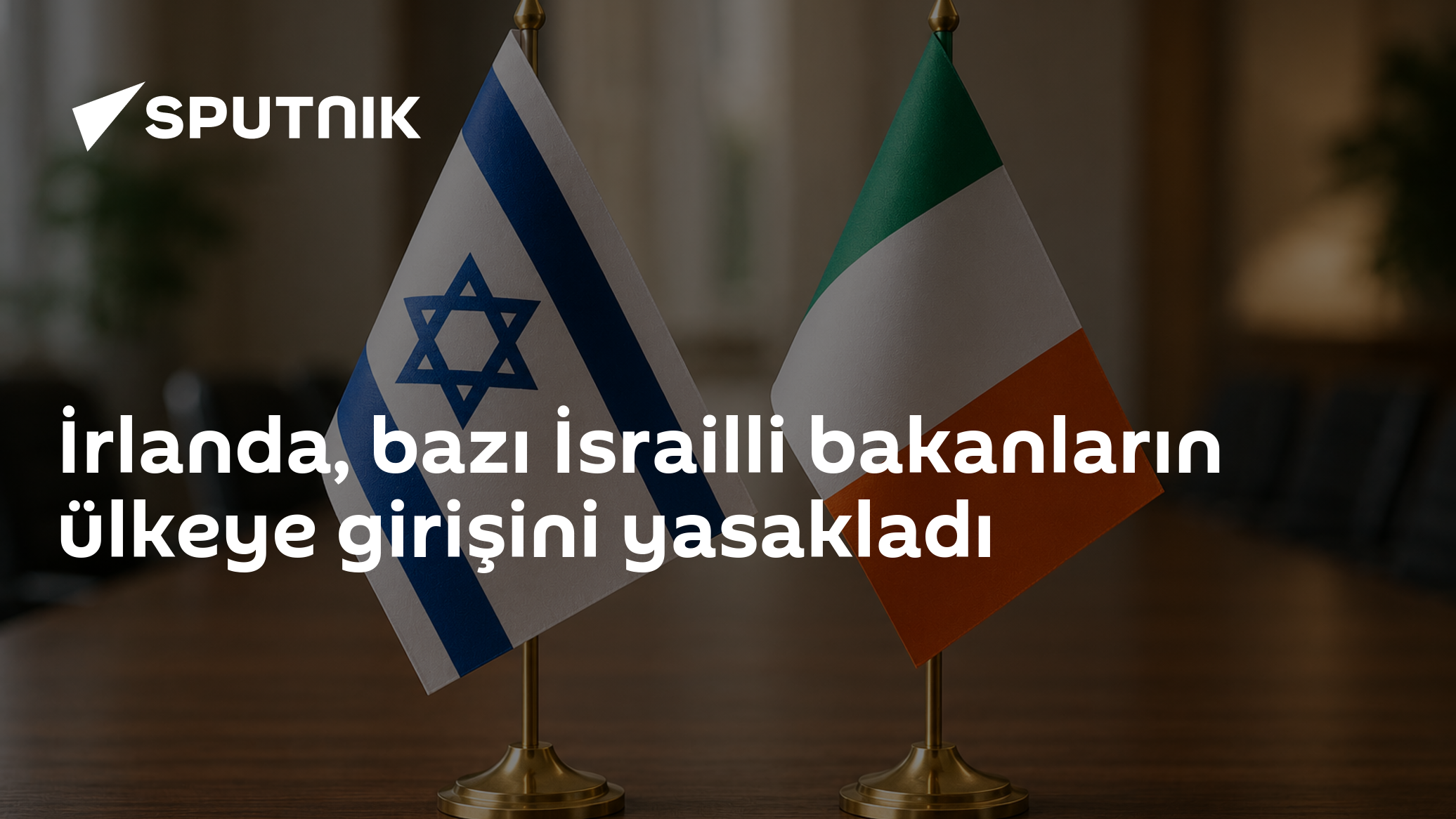İrlanda, bazı İsrailli bakanların ülkeye girişini yasakladı
